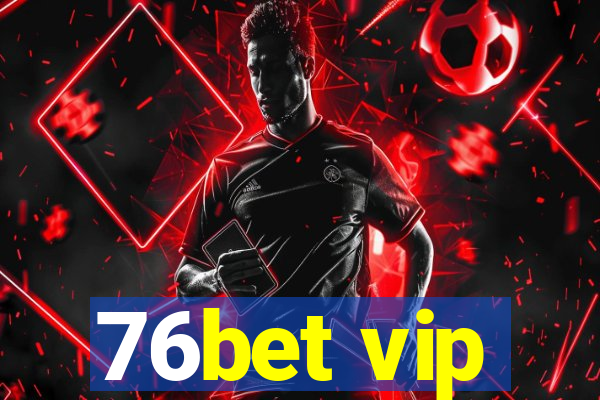 76bet vip
